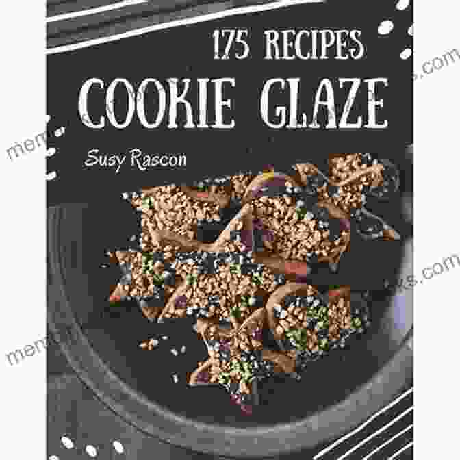 175 Cookie Glaze Recipes Welcome To Cookie Glaze Cookbook 175 Cookie Glaze Recipes: Welcome To Cookie Glaze Cookbook