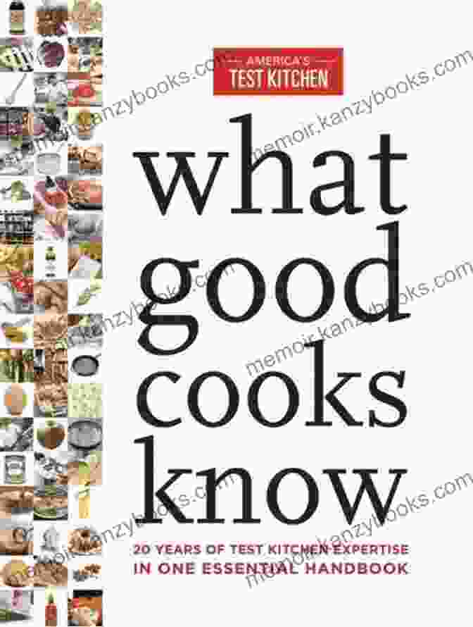 20 Years Of Test Kitchen Expertise In One Essential Handbook What Good Cooks Know: 20 Years Of Test Kitchen Expertise In One Essential Handbook