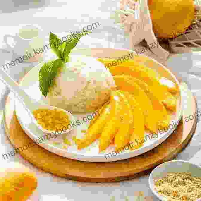 A Plate Of Mango Sticky Rice With Ripe Mangoes And Glutinous Rice The Most Delicious Exotic Recipes From The Bahamas To Hawaii: Healthy Recipes From Curacao Barbados To The Pacific A Gourmet Journey For Young And Old And Any Situation