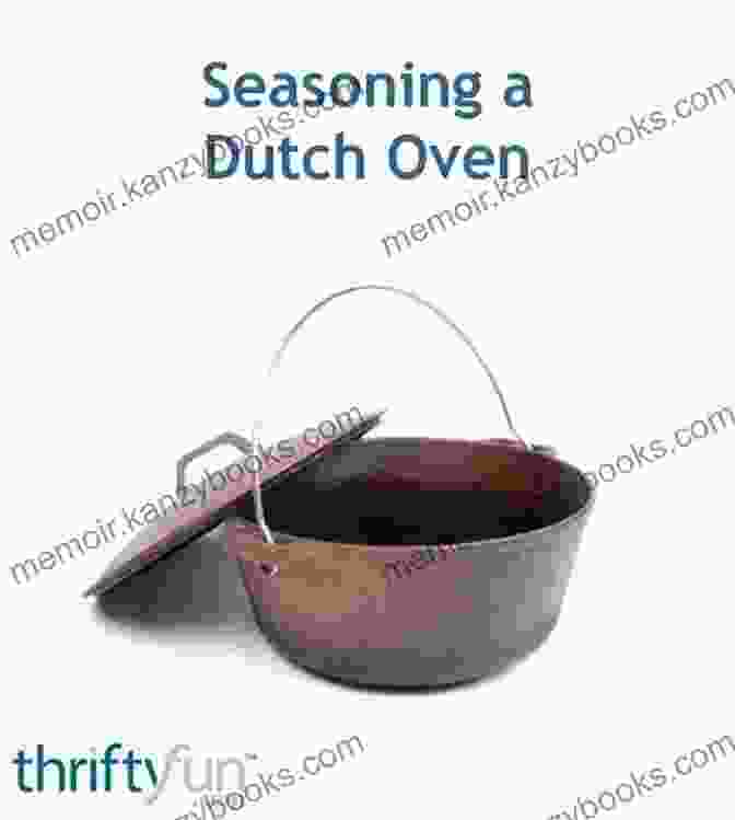 A Seasoned Dutch Oven Resting On A Bed Of Glowing Embers, Surrounded By Aromatic Herbs And Vegetables Cook It In Your Dutch Oven: 150 Foolproof Recipes Tailor Made For Your Kitchen S Most Versatile Pot