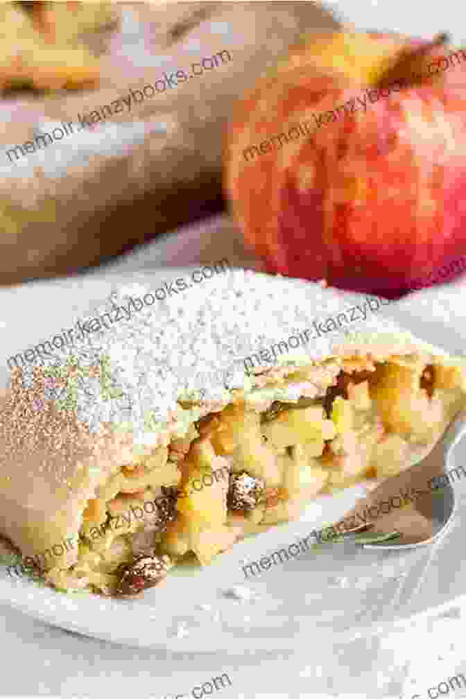 An Apfelstrudel Filled With Apples, Cinnamon, And Sugar Austrian Desserts And Pastries: 108 Classic Recipes