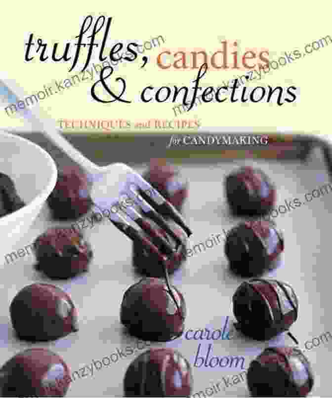 An Image Of The Techniques And Recipes For Candymaking Cookbook, Featuring A Photograph Of A Variety Of Colorful Candies On The Cover. Truffles Candies And Confections: Techniques And Recipes For Candymaking A Cookbook