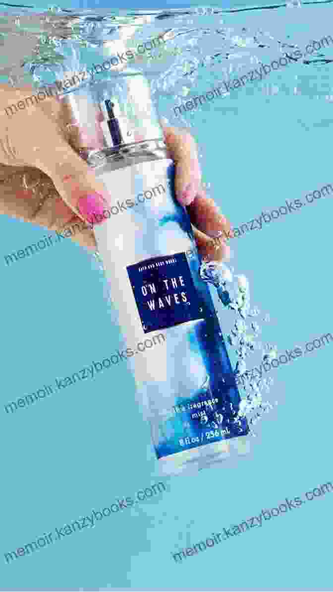 Aromatic Waters Being Used As Perfume And Body Mists Aromatic Waters: Therapeutic Cosmetic And Culinary Hydrosol Applications