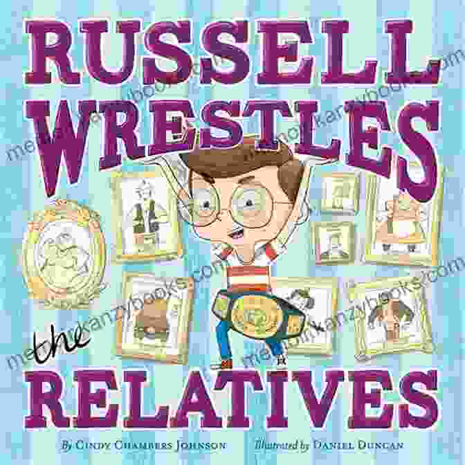 Book Cover Of Russell Wrestles The Relatives By Cindy Chambers Johnson Russell Wrestles The Relatives Cindy Chambers Johnson