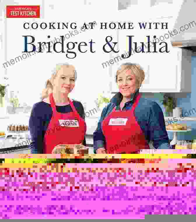 Bridget Julia Dining With Family Cooking At Home With Bridget Julia: The TV Hosts Of America S Test Kitchen Share Their Favorite Recipes For Feeding Family And Friends