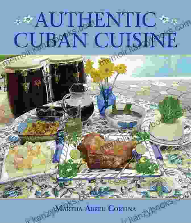 Cover Of The Book 'Authentic Cuban Cuisine' By Mirra Reddy. The Image Depicts A Vibrant Display Of Traditional Cuban Dishes, Including Roasted Pork, Black Beans, Rice, Plantains, And A Mojito Cocktail. Authentic Cuban Cuisine Mirra Reddy