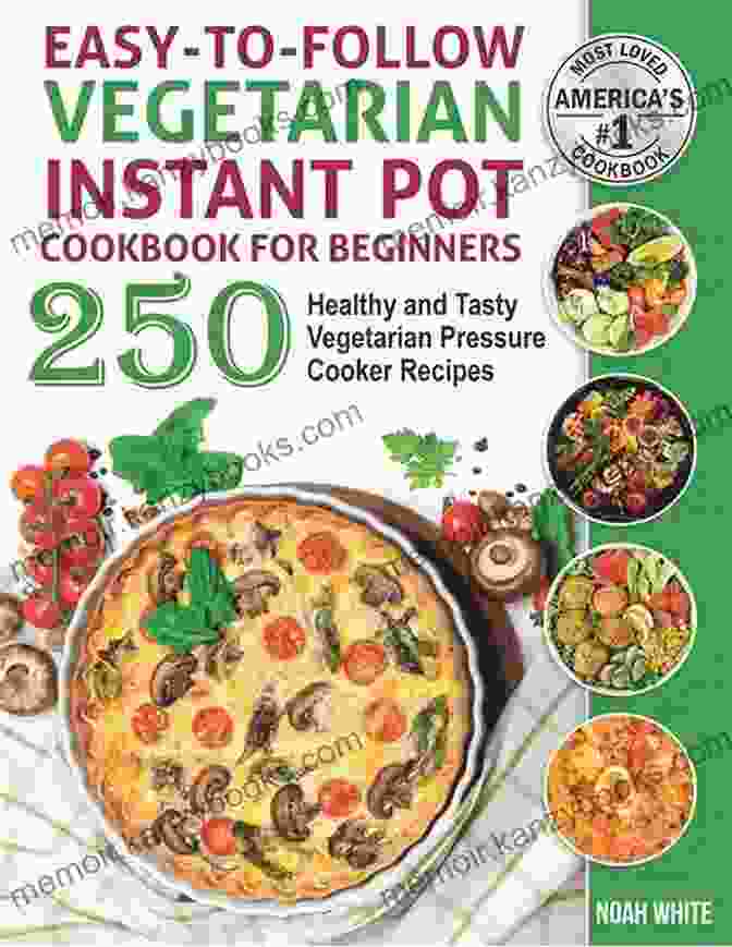 Easy To Follow Vegetarian Instant Pot Cookbook For Beginners Cookbook Cover Easy To Follow Vegetarian Instant Pot Cookbook For Beginners: 250 Healthy And Tasty Vegetarian Pressure Cooker Recipes (Vegetarian Cooking 2)