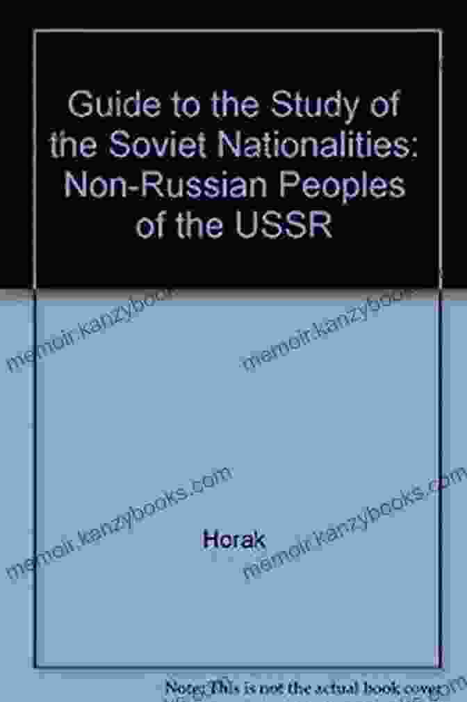 Ethnohistorical Dictionary Of The Russian And Soviet Empires: An Annotated Bibliography Of Scholarship On The Non Russian Nationalities Of The USSR Ethnohistorical Dictionary Of The Russian And Soviet Empires An