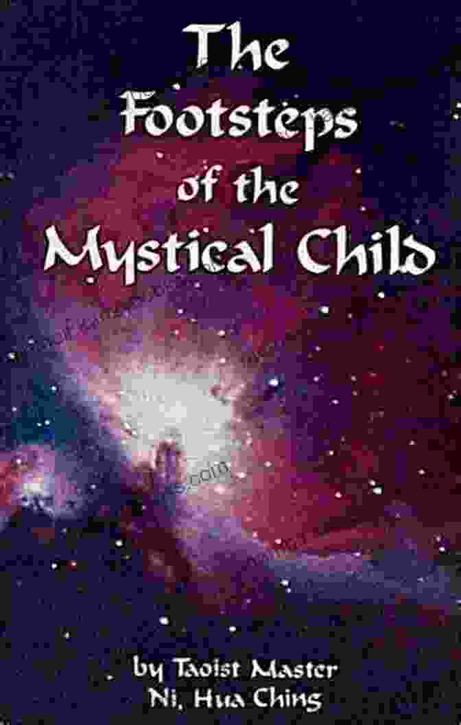 Footsteps Of The Mystical Child: A Novel Exploring Mysticism, Childhood, And Self Discovery Footsteps Of The Mystical Child