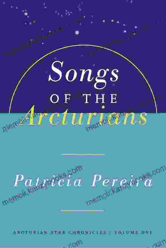 Image Of The Book, 'Songs Of The Arcturians' Songs Of The Arcturians: Arcturian Star Chronicles 1