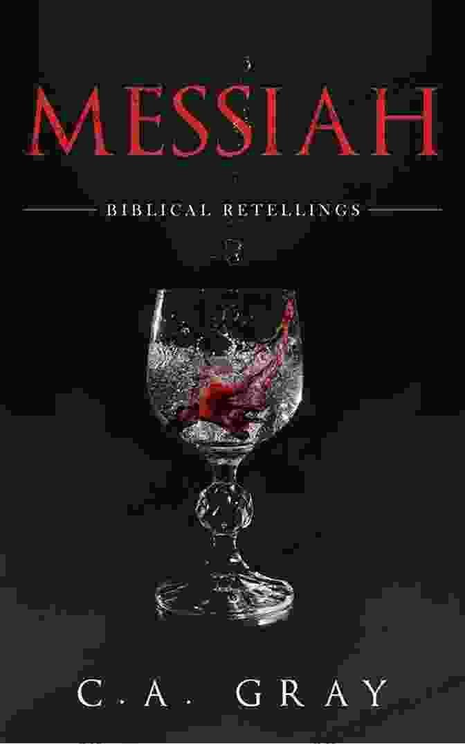 Messiah: Biblical Retellings By Gray, A Book Cover With A Painting Of Jesus Christ In The Center, Surrounded By A Swirling Vortex Of Colors And Symbols Messiah: Biblical Retellings C A Gray