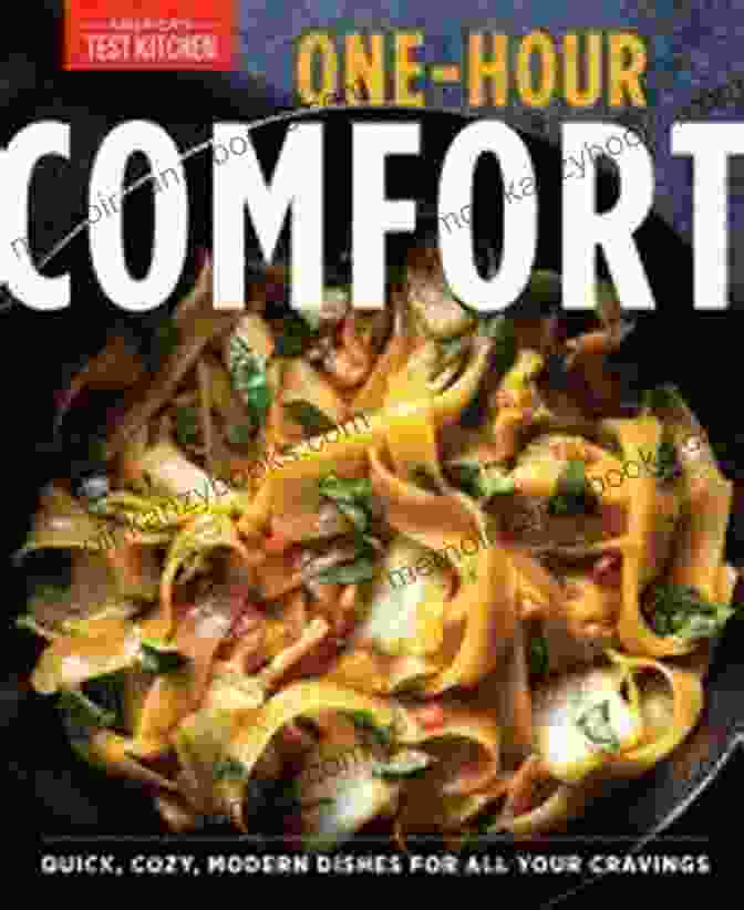 Pasta Perfection The Best One Hour Comfort: Cozy Modern Flavorful Recipes For All Your Cravings