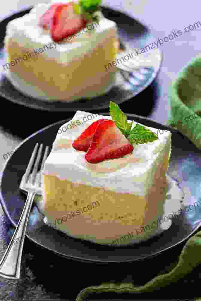 Pastel Tres Leches With Its Moist And Flavorful Sponge Cake Authentic Mexican Desserts: Must Try Authentic Mexican Desserts Recipes: Mexican Desserts You Ll Want To Make