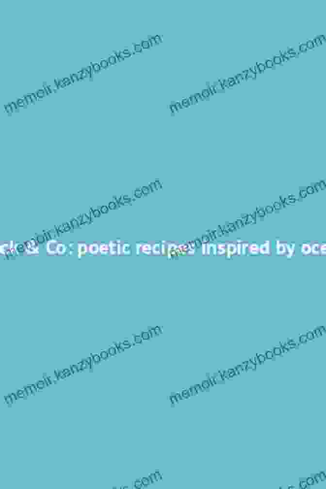 Poetic Recipes Inspired By Ocean Land Air Book Cover Burdock Co: Poetic Recipes Inspired By Ocean Land Air: A Cookbook