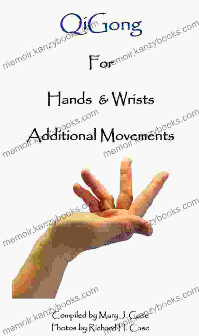 Qigong For Hands Wrists Additional Movements R2 Qigong Movements Book Cover QiGong For Hands Wrists Additional Movements R2 (QiGong Movements 3)