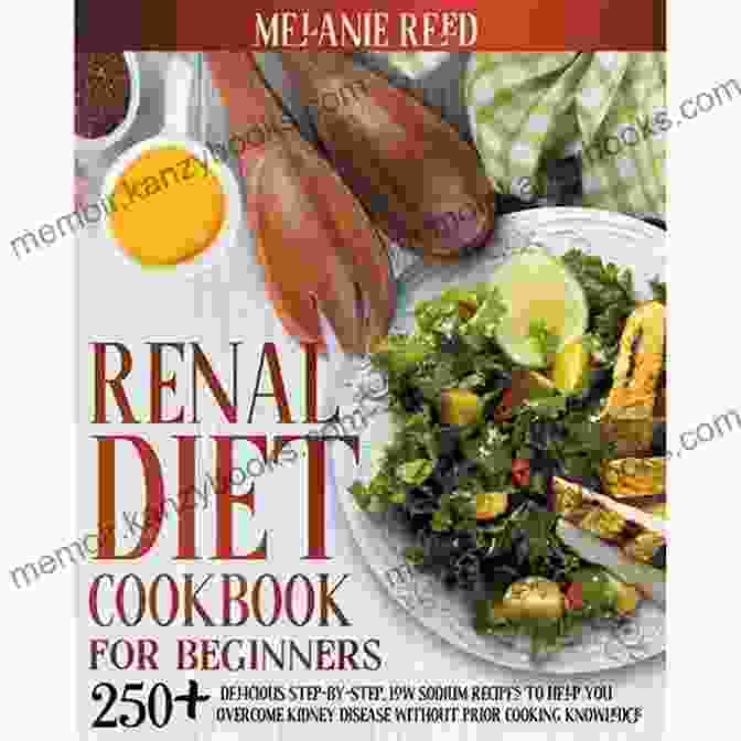 Renal Diet Cookbook Renal Diet And Cookbook: Your Complete Guide To The Renal Diet With Over 30 Easy And Delicious Kidney Friendly Recipes (30 Day Meal Plan Included)