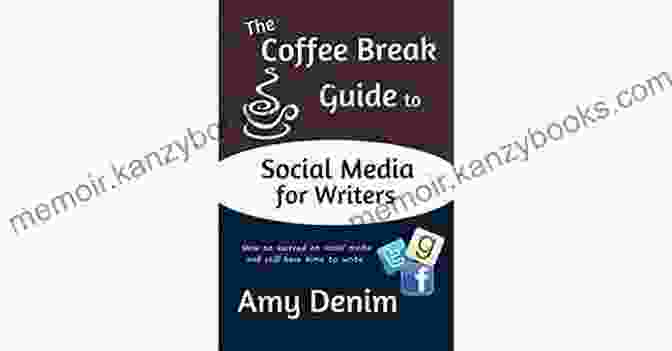 The Coffee Break Guide To Social Media For Writers Book Cover The Coffee Break Guide To Social Media For Writers: How To Succeed On Social Media And Still Have Time To Write (Coffee Break Guides 1)