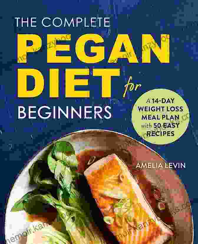 The Complete Pegan Diet For Beginners: A Comprehensive Guide To Unlocking Optimal Health And Well Being The Complete Pegan Diet For Beginners: A 14 Day Weight Loss Meal Plan With 50 Easy Recipes