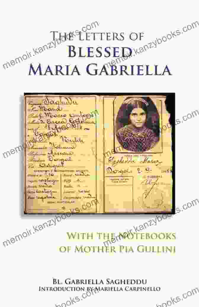 The Enduring Legacy Of Blessed Maria Gabriella And Mother Pia Gullini, Whose Lives And Writings Continue To Inspire And Guide Countless Individuals The Letters Of Blessed Maria Gabriella With The Notebooks Of Mother Pia Gullini (Monastic Wisdom 57)