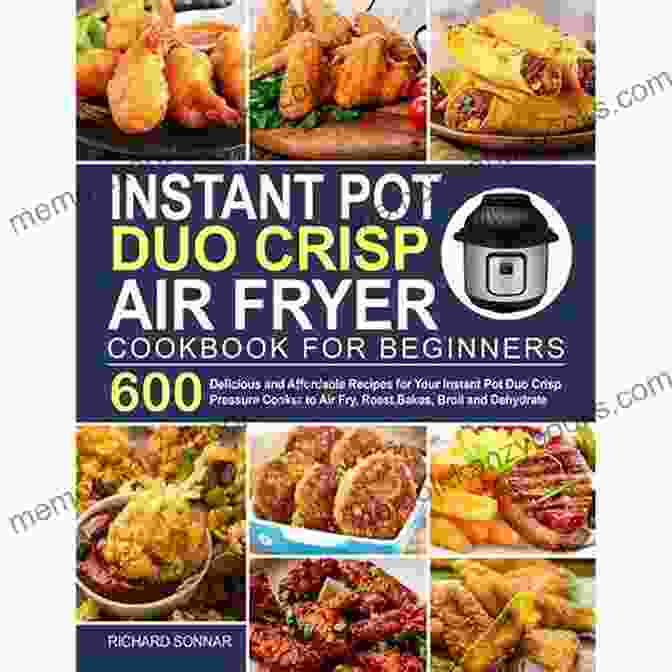 The Essential Instant Pot Duo Crisp Air Fryer Cookbook By Bruce Weinstein And Mark Scarbrough The Essential Instant Pot Duo Crisp + Air Fryer Cookbook: Crispy Quick And Easy Recipes For Smart People On A Budget