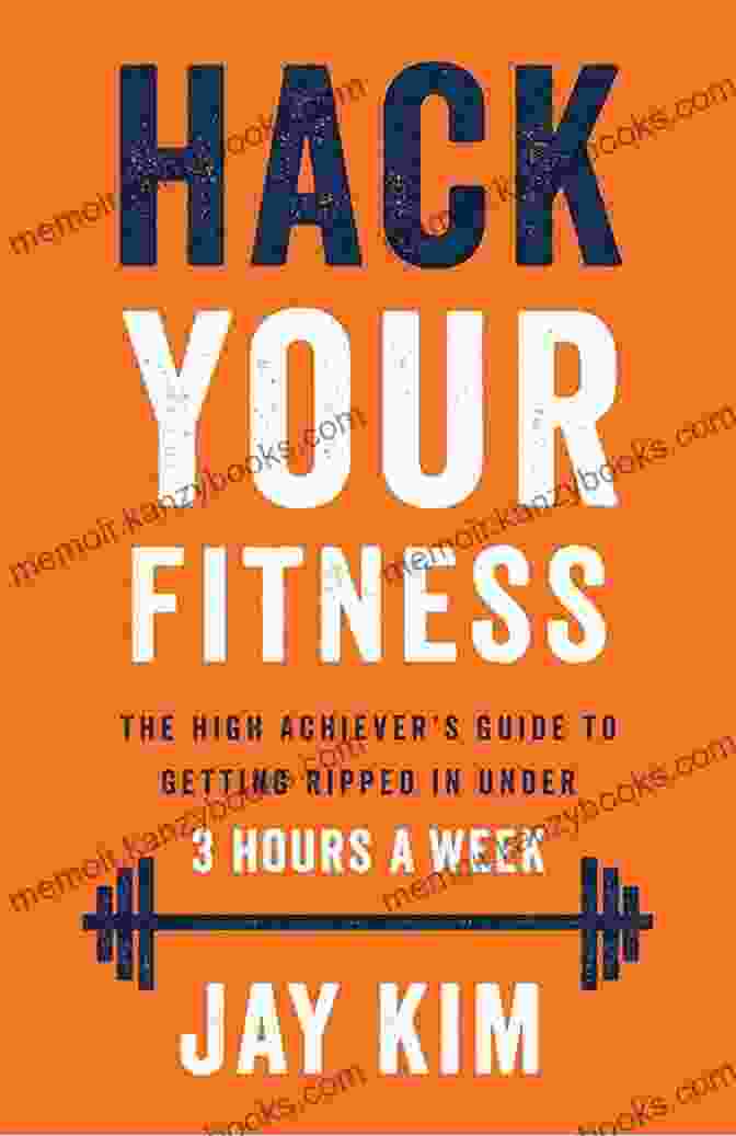 The High Achiever Guide To Getting Ripped In Under Hours Week Book Cover Hack Your Fitness: The High Achiever S Guide To Getting Ripped In Under 3 Hours A Week