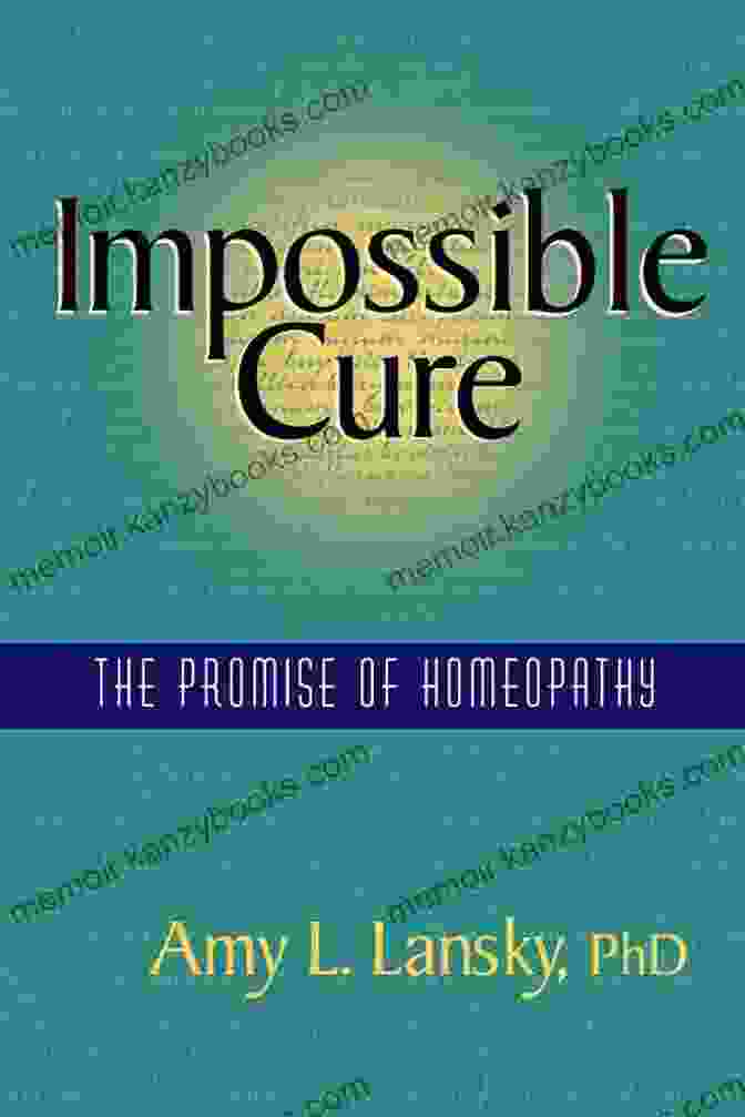 The Impossible Cure: Homeopathy Under Scrutiny Impossible Cure: The Promise Of Homeopathy