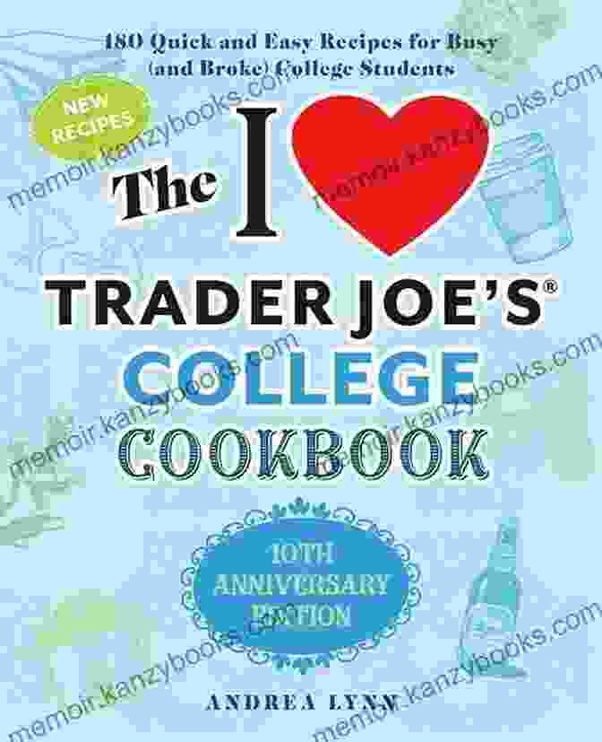 The Love Trader Joe's College Cookbook Cover The I Love Trader Joe S College Cookbook: 150 Cheap And Easy Gourmet Recipes (Unofficial Trader Joe S Cookbooks)