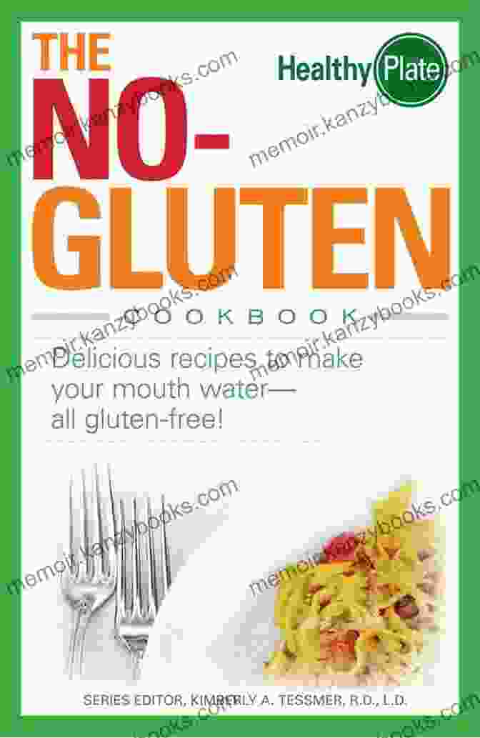 The No Gluten Cookbook The No Gluten Cookbook: Delicious Recipes To Make Your Mouth Water All Gluten Free