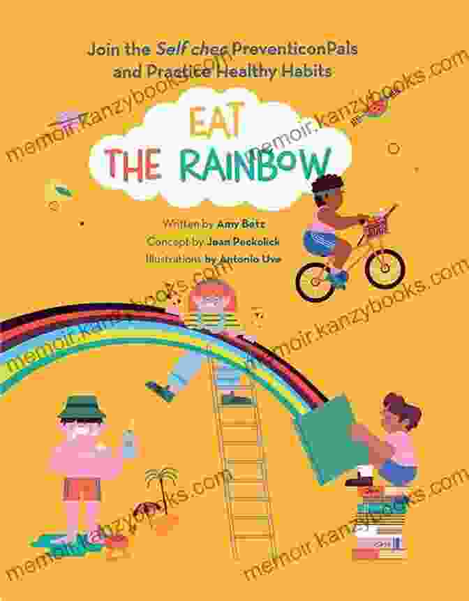 The Self Chec Preventiconpals Eat The Rainbow: Join The Self Chec PreventiconPals And Practice Healthy Habits