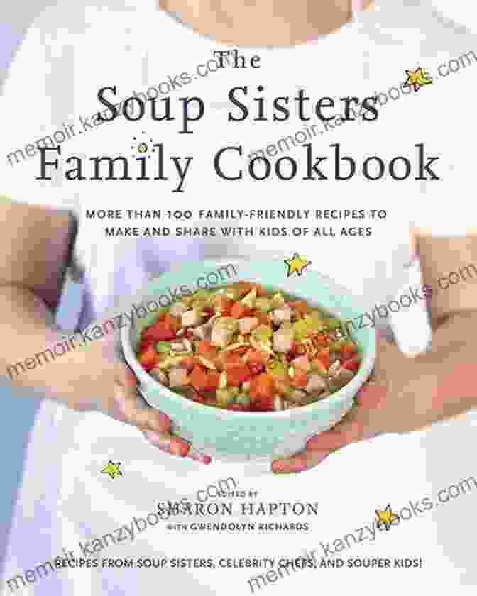 The Soup Sisters Family Cookbook Cover The Soup Sisters Family Cookbook: More Than 100 Family Friendly Recipes To Make And Share With Kids Of All Ages