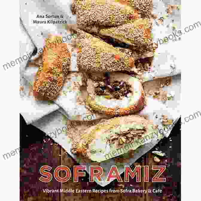 Vibrant Middle Eastern Cuisine From The Sofra Bakery And Cafe Cookbook Soframiz: Vibrant Middle Eastern Recipes From Sofra Bakery And Cafe A Cookbook