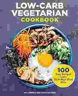 Low Carb Vegetarian Cookbook: 100 Easy Recipes And A Kick Start Meal Plan