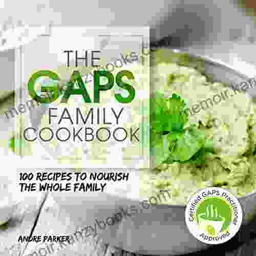 GAPS Family Cookbook: 100 Recipes to Nourish the Whole Family (Gaps Diet Heal Your Gut Change Your Life)