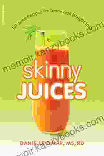 Skinny Juices: 101 Juice Recipes For Detox And Weight Loss