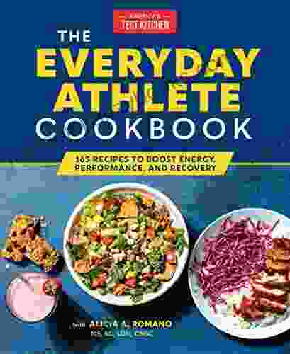 The Everyday Athlete Cookbook: 165 Recipes to Boost Energy Performance and Recovery