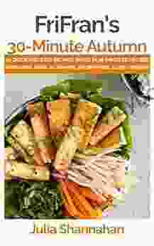 30 Minute Autumn: 23 Simple Seasonal Gluten Free And Vegan Recipes Ready In 30 Minutes Or Less (FriFran S 30 Minute Series)