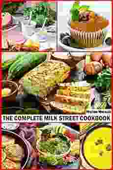 The Complete Milk Street Cookbook: 300 Delicious Tested Recipes For Living And Eating Well Every Day