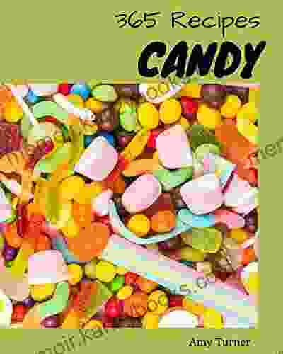 365 Candy Recipes: A Timeless Candy Cookbook