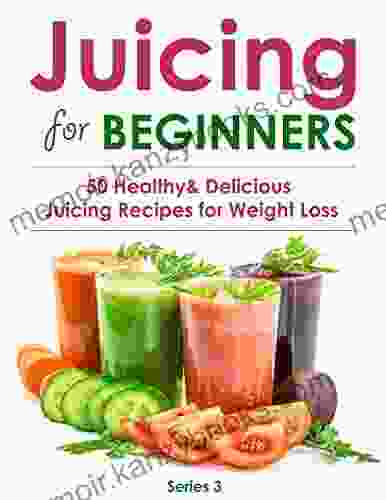 Juicing For Beginners: 50 Healthy Delicious Juicing Recipes For Weight Loss(Juicing Recipes For Vitality And Health Juicing For Health Recipe Juicing Juicing For Beauty) (Juicing Book 3)