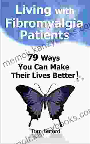 Living With Fibromyalgia Patients: 79 Ways You Can Make Their Lives Better