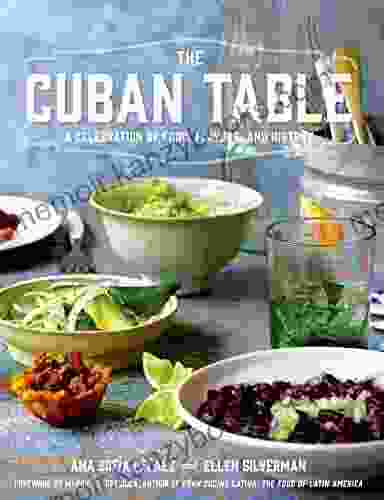 The Cuban Table: A Celebration Of Food Flavors And History