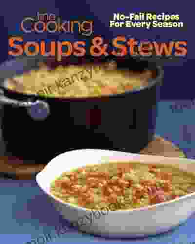 Fine Cooking Soups Stews: No Fail Recipes For Every Season