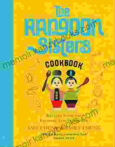 The Rangoon Sisters: Recipes From Our Burmese Family Kitchen