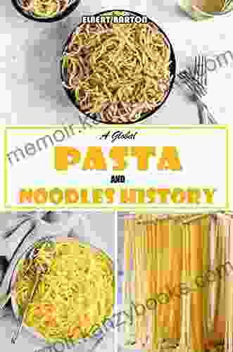 A Global Pasta And Noodles History