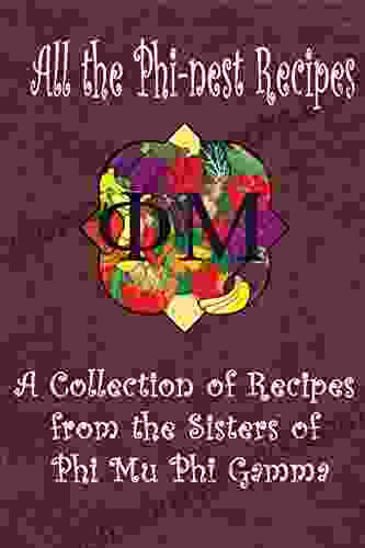 All the Phi nest Recipes: A collection of recipes from the sisters of Phi Mu Phi Gamma