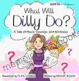 What Will Dilly Do?: A Tale of Pluck Courage and Kindness (Square Peg Storybooks)