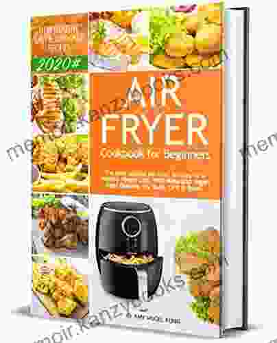 Air Fryer Cookbook For Beginners: New Healthy Easy Low Carb Recipes 2024# The Most Wanted Air Fryer Recipes For A Healthy Weight Loss (with Keto And Vegan Keto Options) Fry Bake Grill Roast