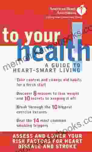 American Heart Association To Your Health : A Guide To Heart Smart Living