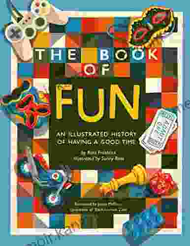 The Of Fun: An Illustrated History Of Having A Good Time