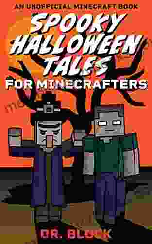 Spooky Halloween Tales for Minecrafters: A Collection of Spooky Spine Chilling Stories (an unofficial Minecraft for kids) (Holiday for Minecrafters)